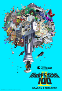 Crunchyroll Movie Night Presents
 Mob Psycho 100 Season 2 Premiere
 IN THEATERS JAN 5
 TICKETS AND INFO AT https://www.fathomevents.com/events/mob-psycho-100-season-2-premiere